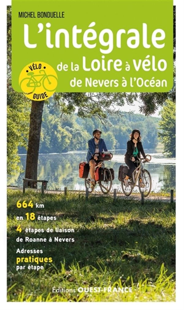 L'intégrale de la Loire à vélo - De Nevers à l'Océan