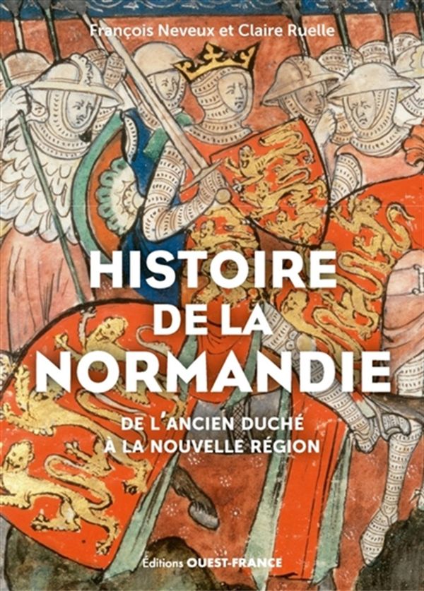 Histoire de la Normandie - De l'ancien duché à la nouvelle région