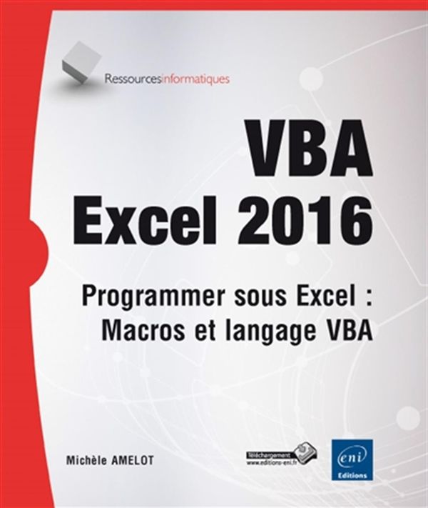 VBA Excel 2016 - Programmer sous Excel, Macros et langage...