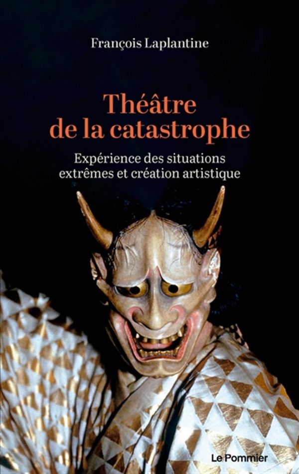 Théâtre de la catastrophe - Expérience des situations extrêmes et création artistique