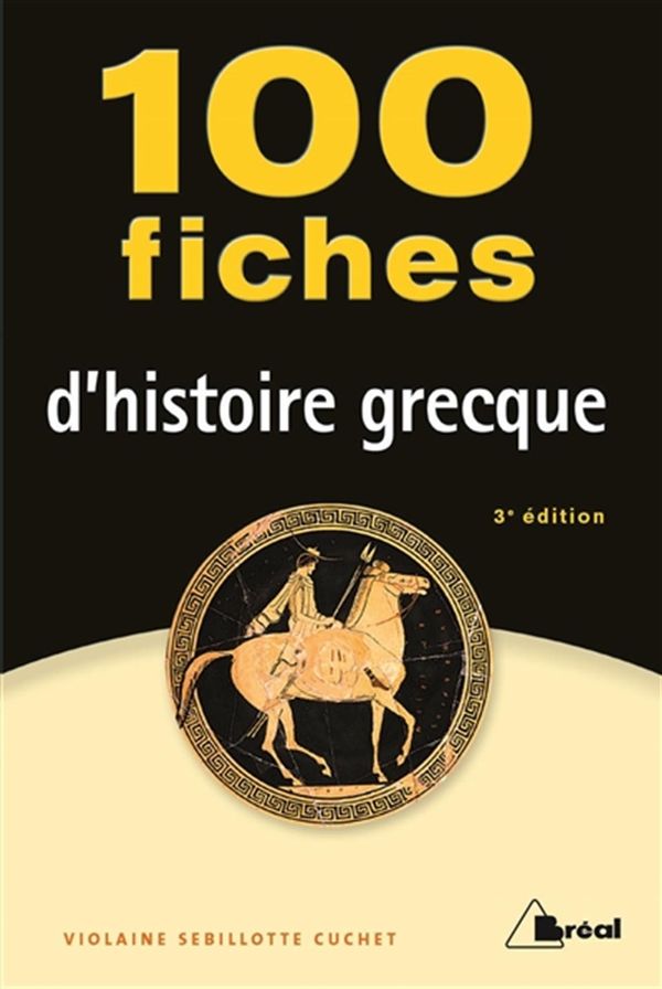 100 fiches d'histoire grecque 3e édition
