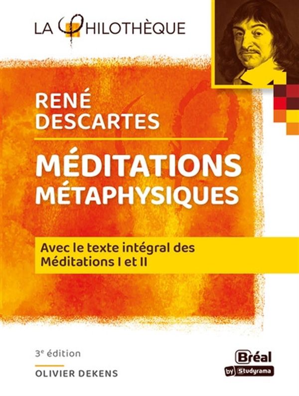 Méditations métaphysiques : Avec le texte intégral des Méditations I et II 3e édi