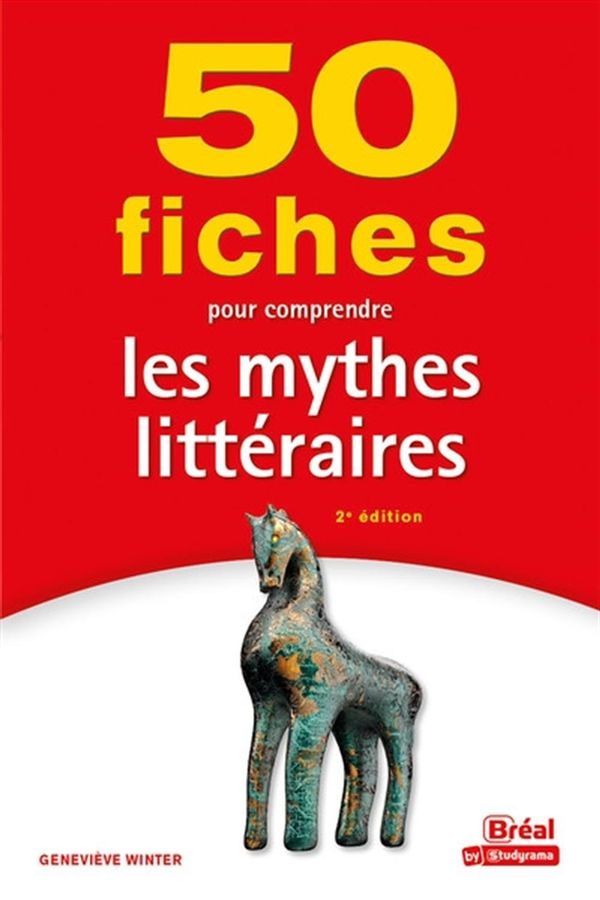 50 fiches pour comprendre les mythes littéraires - 2e édition