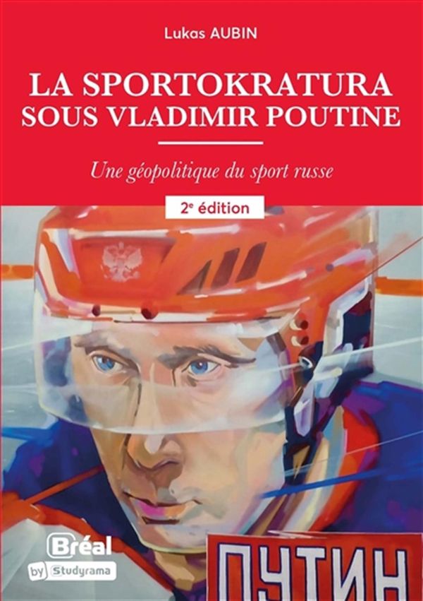 La sportokratura sous Vladimir Poutine - Une géopolitique du sport russe - 2e édition