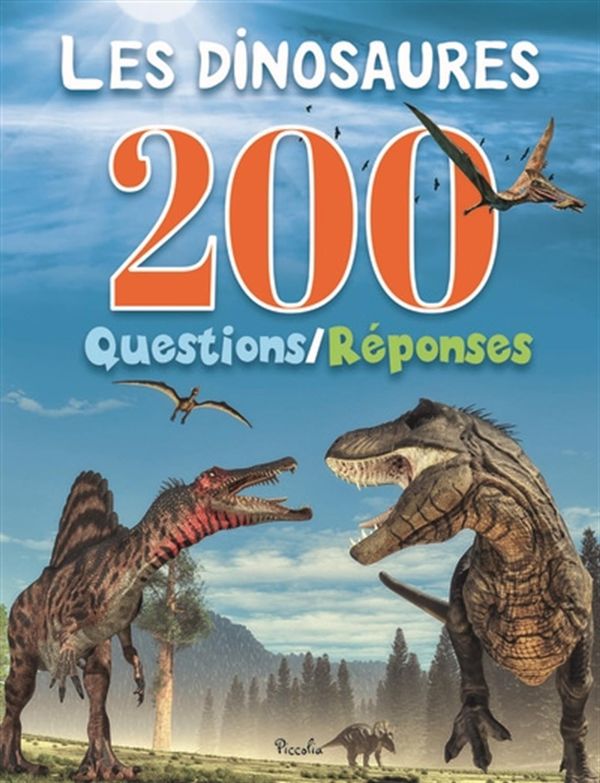 Les dinosaures - 200 Questions/Réponses