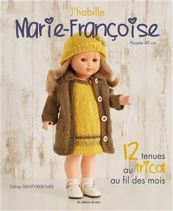J'habille Marie-Françoise : 12 tenues au tricot au fil des mois