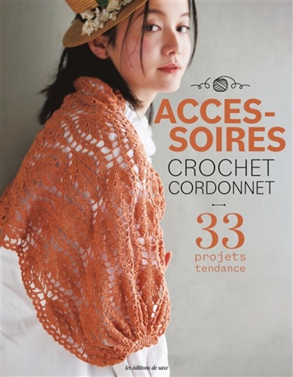 Accessoires crochet cordonnet - 33 projets tendance