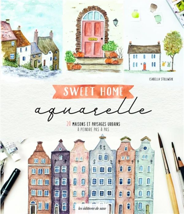 Sweet home aquarelle - 20 maisons et paysages urbains à peindre pas à pas