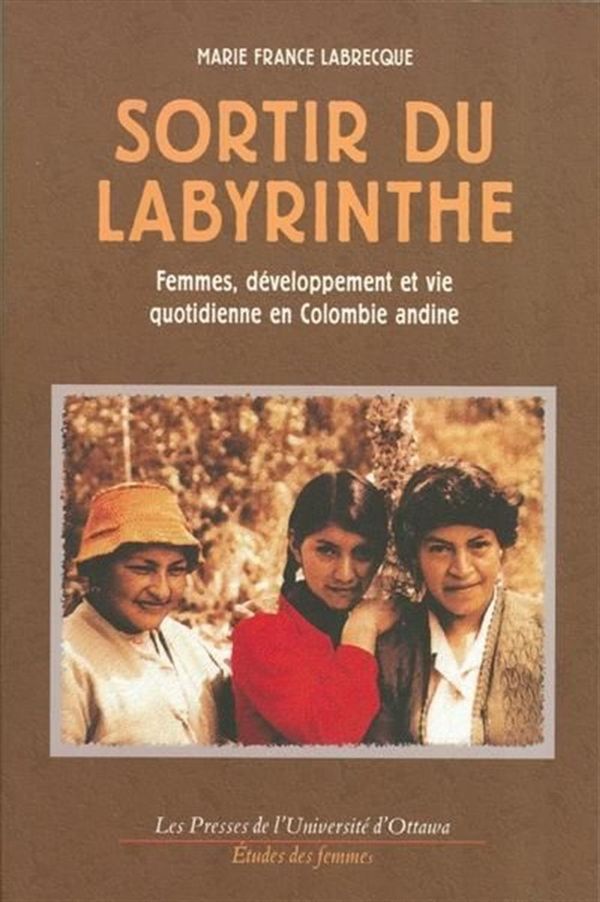 Sortir du labyrinthe - Femmes, développement et vie quotidienne en Colombie andine