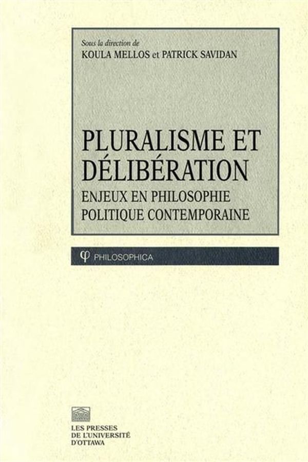 Pluralisme et délibération - Enjeux en philosophie politique contemporaine