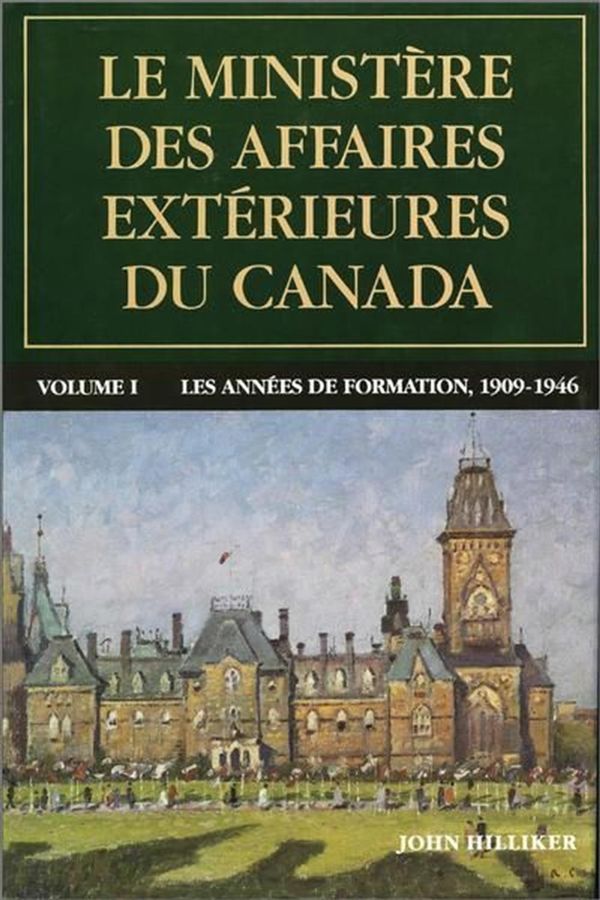 Le ministère des Affaires extérieures du Canada 01 - Les années de formation, 1909-1946