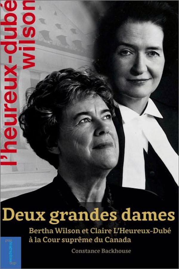 Deux grandes dames - Bertha Wilson et Claire L'Heureux-Dubé à la Cour suprême du Canada