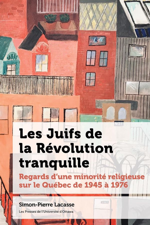 Les Juifs de la Révolution tranquille - Regards d'une minorité religieuse sur le Québec de...
