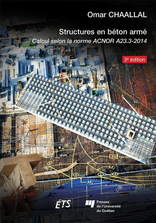 Structures en béton armé : Calcul selon la norme ACNOR A23.3-2014 - 3e édition