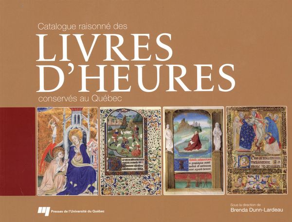 Catalogue raisonné des livres d'Heures conservés au Québec (souple)
