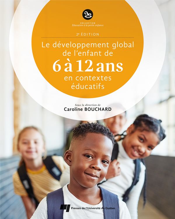 Le développement global de l'enfant de 6 à 12 ans en contextes éducatifs - 2e édition