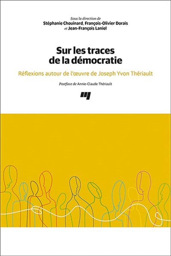 Sur les traces de la démocratie - Réflexions autour de l'oeuvre de Joseph Yvon Thériault