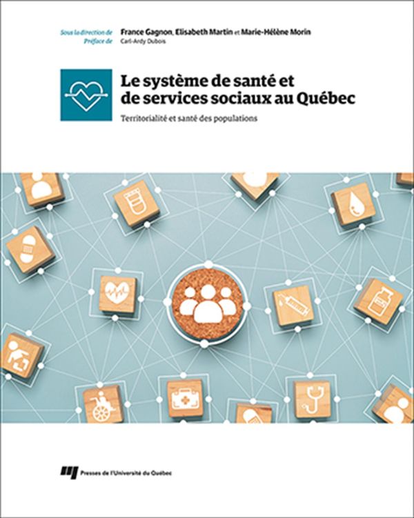 Le système de santé et de services sociaux au Québec - Territorialité et santé des populations