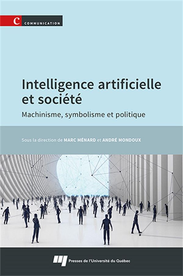 Intelligence artificielle et société - Machinisme, symbolisme et politique