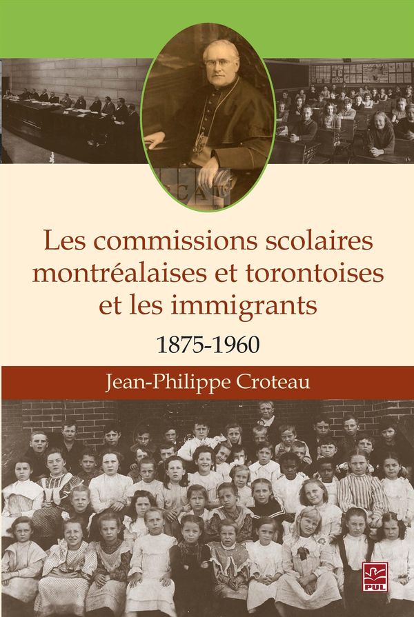 Les commissions scolaires montréalaises et torontoises et les immigrants 1875-1960