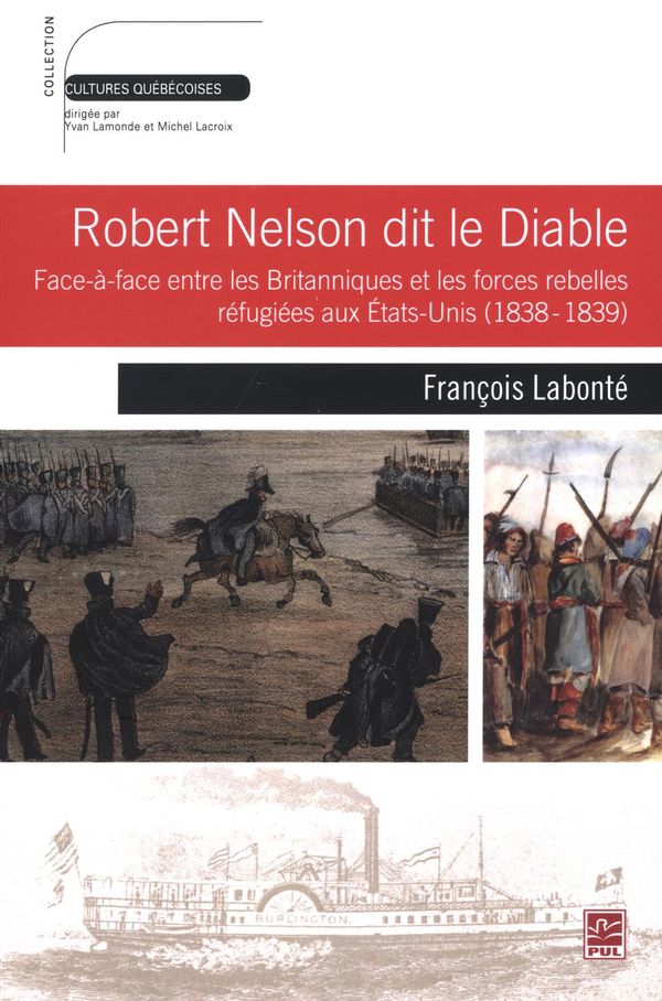 Robert Nelson dit le Diable : Face-à-face entre les Britanniques et les forces rebelles réfugiées...