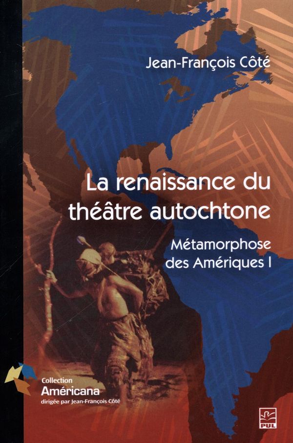 La renaissance du théâtre autochtone : Métamorphose des Amériques 1