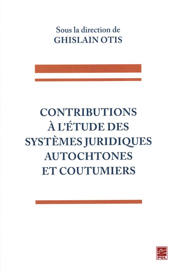 Contributions à l'étude des systèmes juridiques autochtones et coutumiers