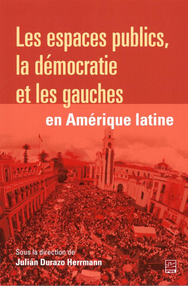Les espaces publics, la démocratie et les gauches en Amériques latine