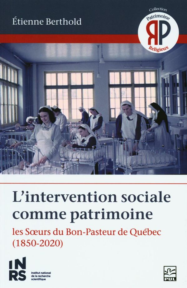 L'intervention sociale comme patrimoine : Les Soeurs du Bon-Pasteur de Québec
