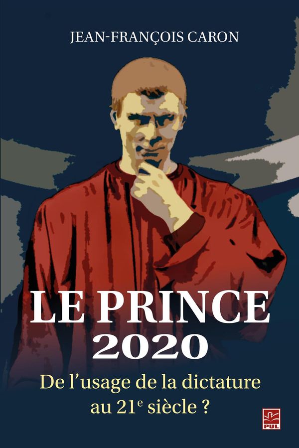 Le Prince 2020 : De l'usage de la dictature au 21e siècle?