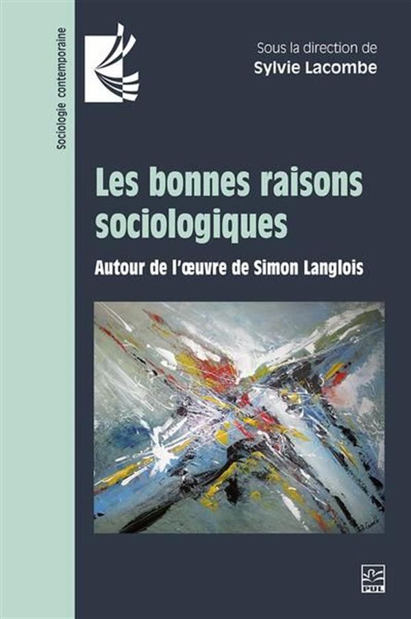 Les bonnes raisons sociologiques : Autour de l'oeuvre de Simon Langlois