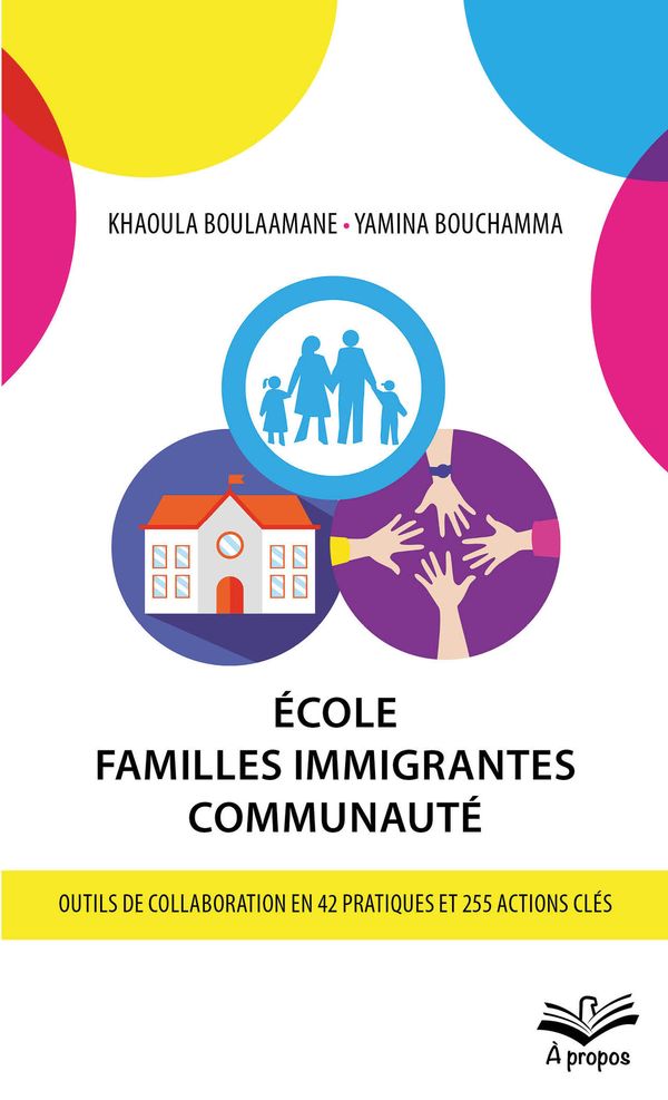 École - Familles immigrantes - Communauté : Outils de collaboration en 42 pratiques et 255 actions