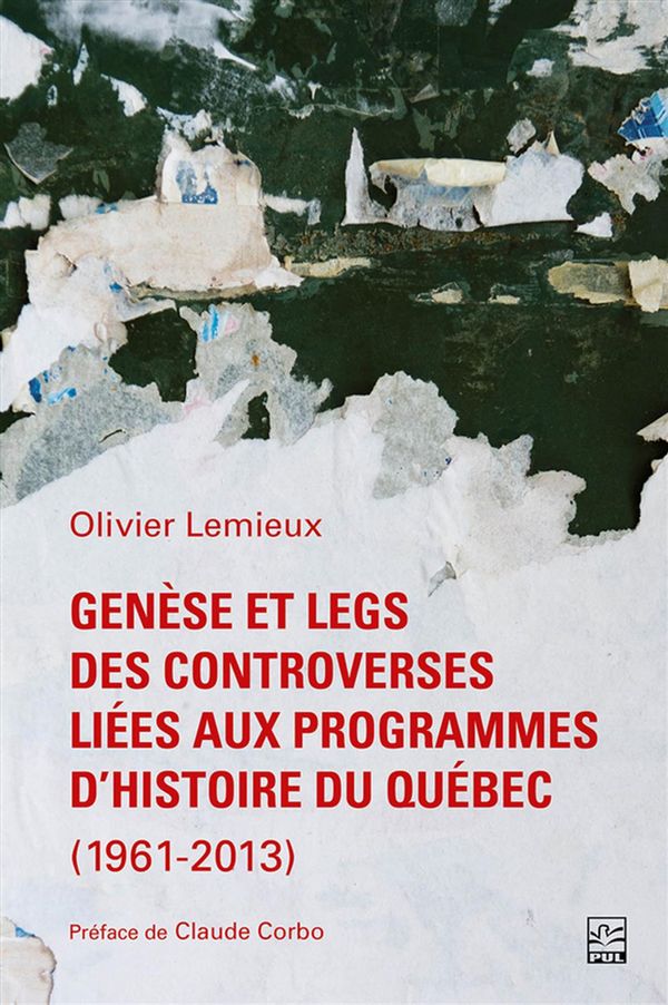Genèse et legs des controverses liées aux programmes d'histoire du Québec (1961-2013)