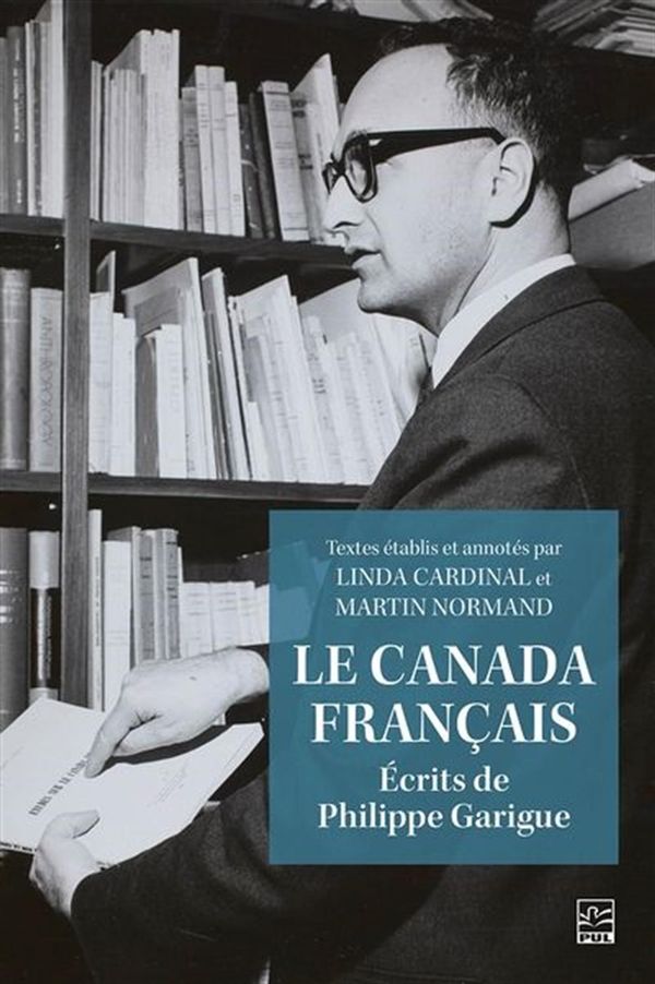 Le Canada français - Écrits de Philippe Garigue
