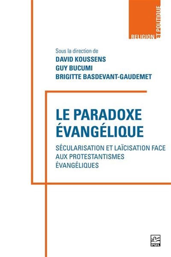 Le paradoxe évangélique - Sécularisation et laïcisation face aux protestantismes évangéliques