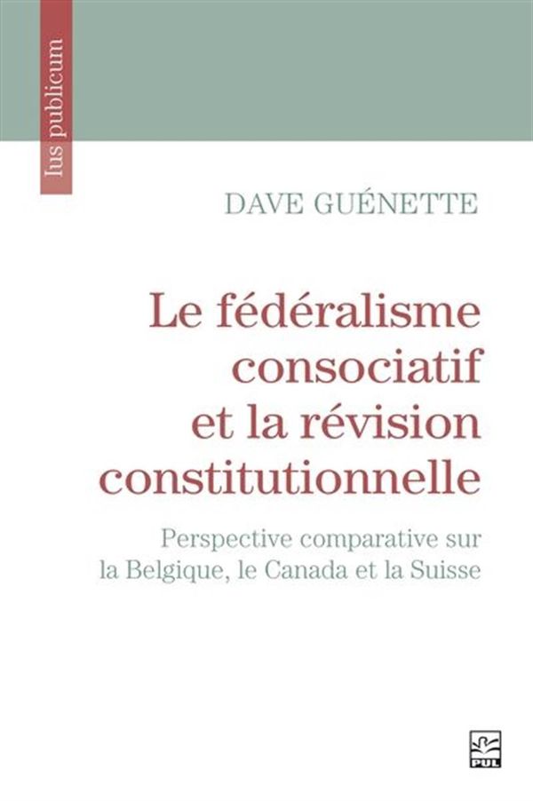 Le fédéralisme consociatif et la révision constitutionelle - Perspective comparative sur la ...