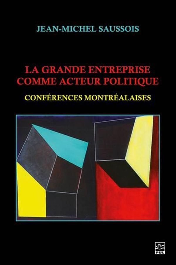 La grande entreprise comme acteur politique - Conférences montréalaises