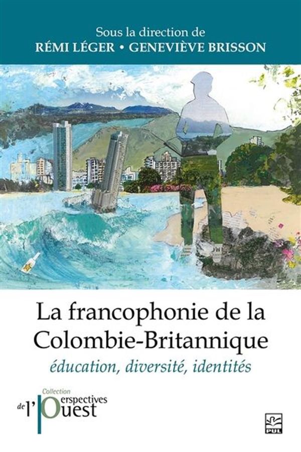 La francophonie de la Colombie-Britannique - Éducation, diversité, identités