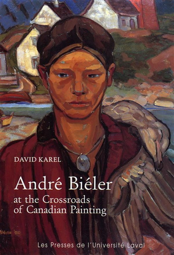 Andre Bieler: crossroads of canadian painting