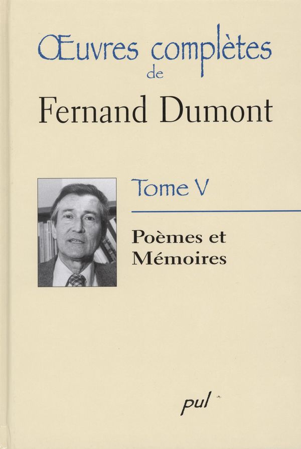 Fernand Dumont: Poèmes et Mémoires tome 5