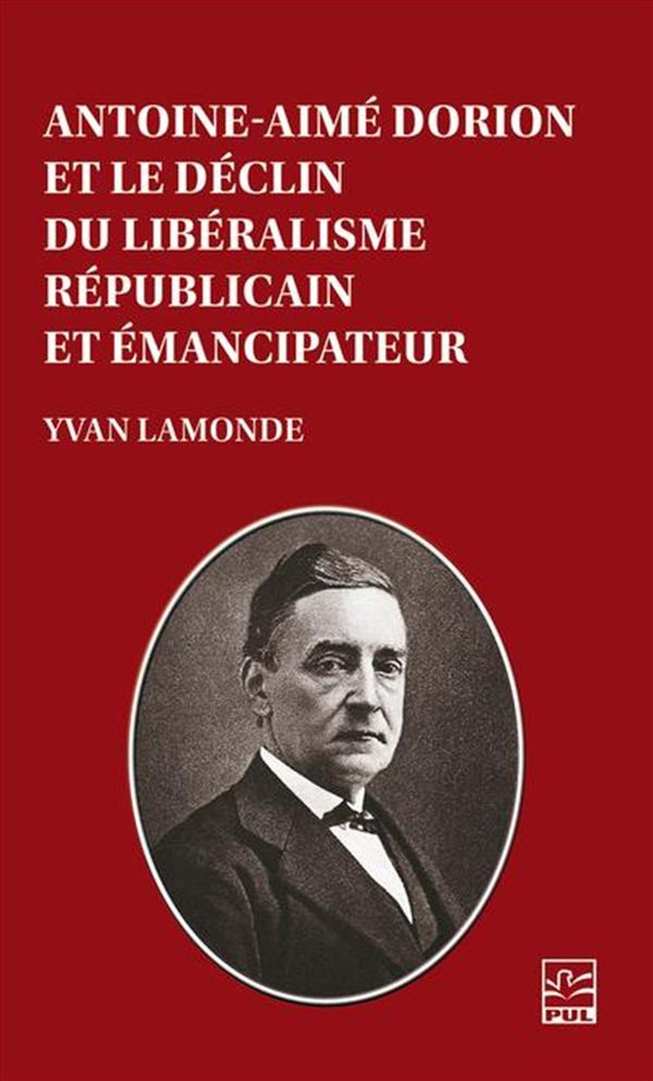 Antoine-Aimé Dorion et le déclin du libéralisme républicain et émancipateur