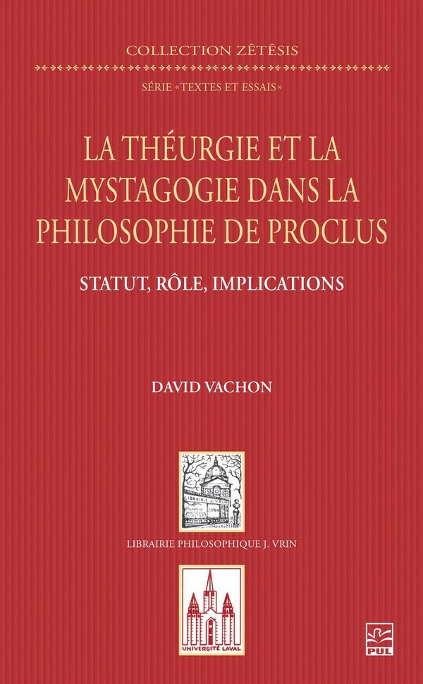 La théurgie et la mystagogie dans la philosophie de Proclus - Statut, rôle, implications
