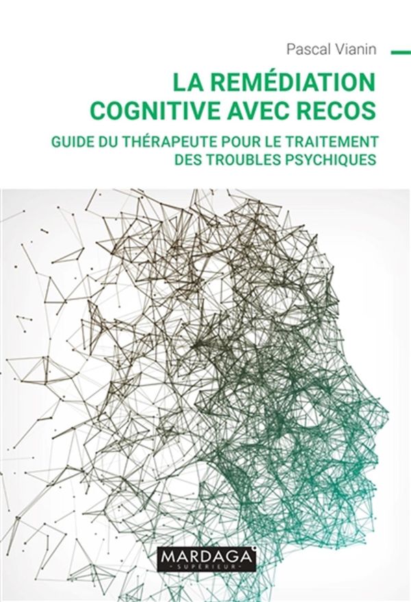 La remédiation cognitive avec RECOS - Guide du thérapeute pour le traitement des troubles...