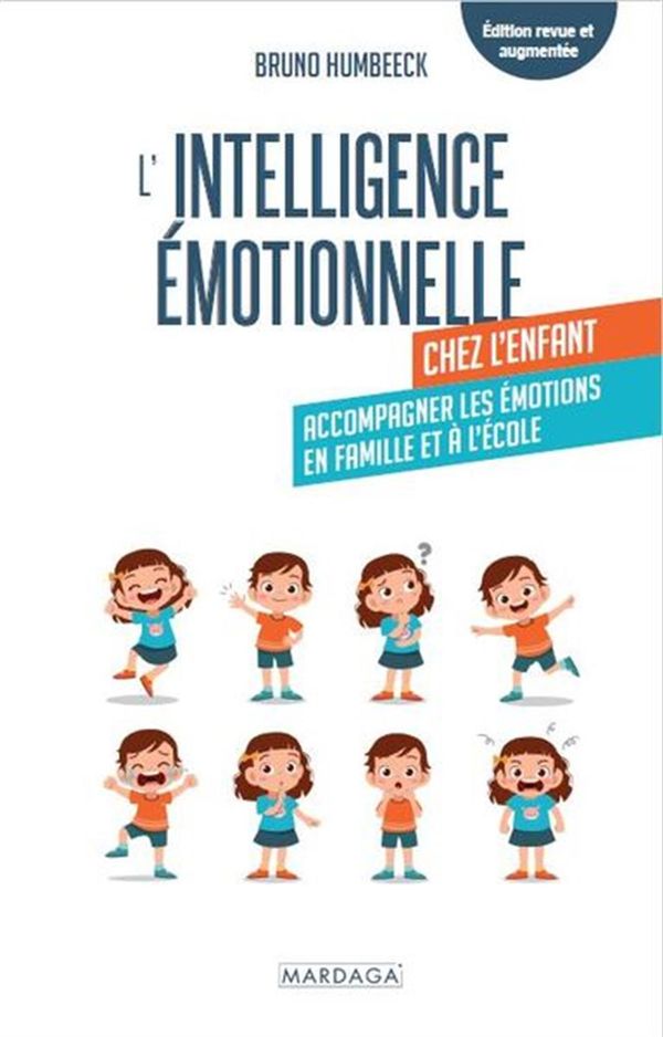 L'intelligence émotionnelle chez l'enfant - Accompagner les émotions en famille et à l'école