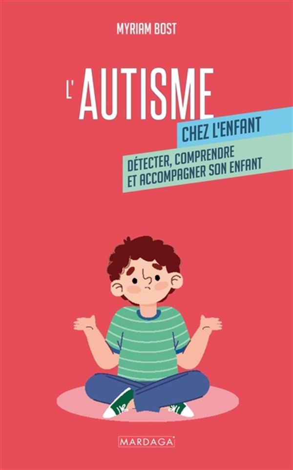 L'autisme chez l'enfant - Détecter, comprendre et accompagner son enfant
