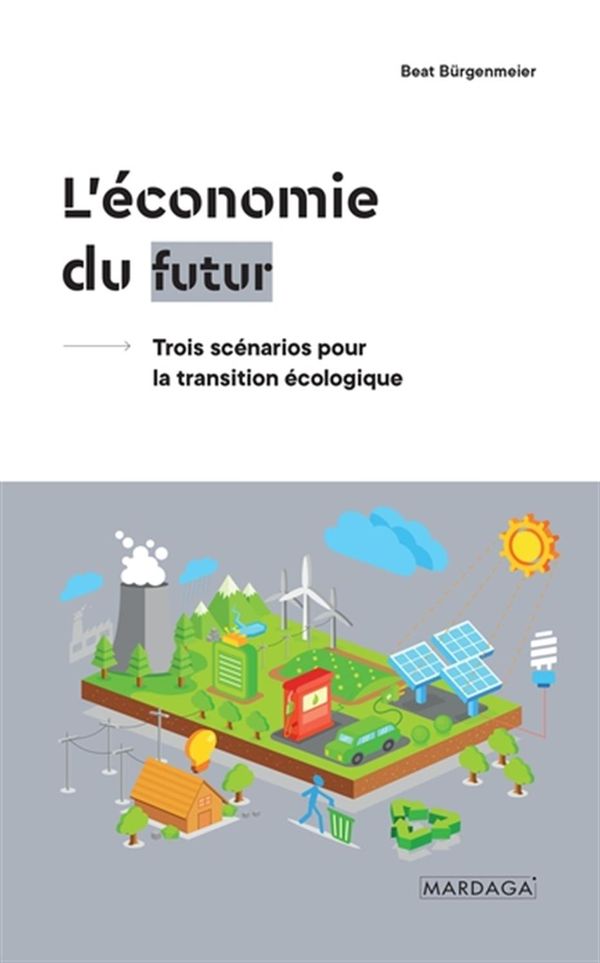 L'économie du futur - Trois scénarios pour la transition écologique