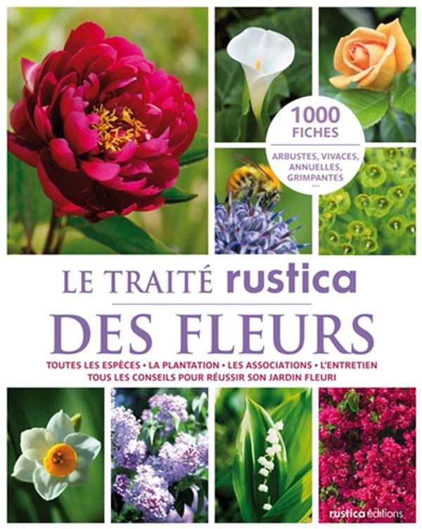 Le traité Rustica des fleurs : Toutes les espèces... N.E.