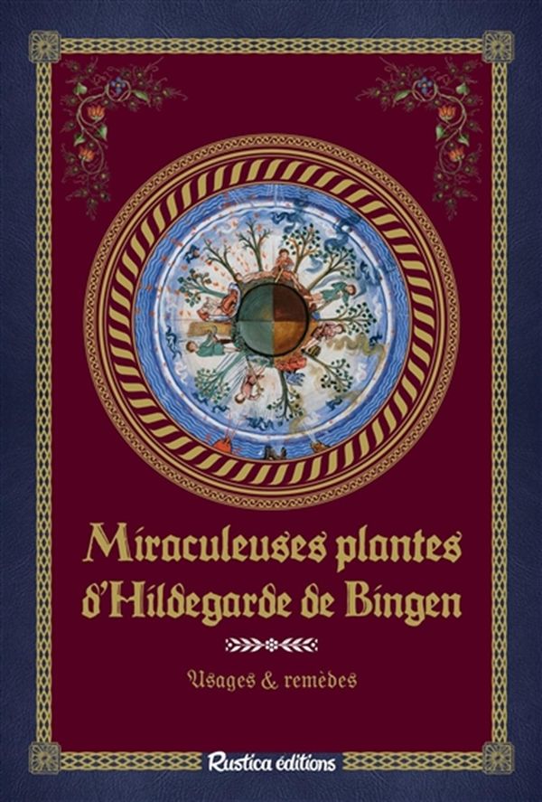 Miraculeuses plantes d'Hildegarde de Bingen : Usages & remèdes