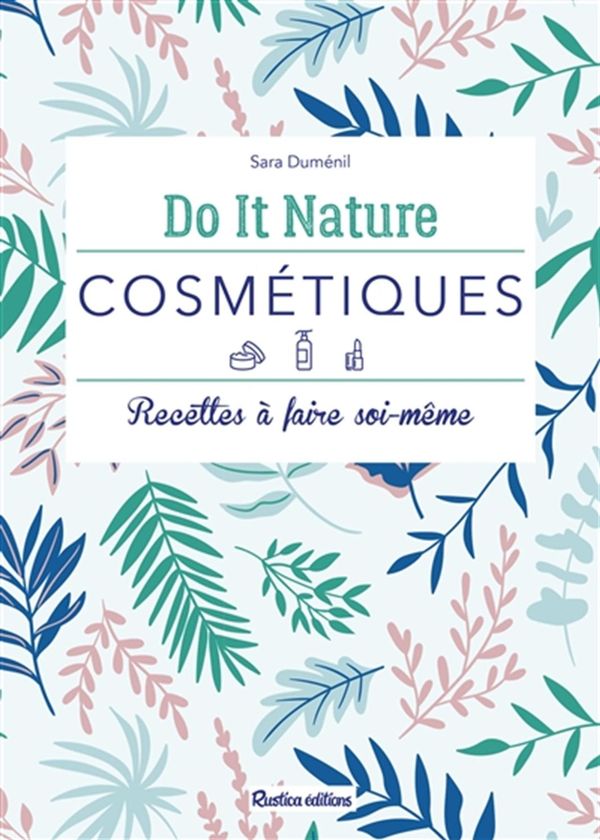 Do It Nature cosmétique : Recettes à faire sois-même