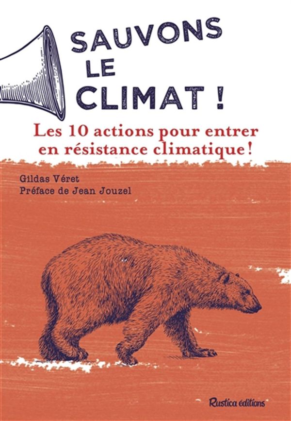 Sauvons le climat! Les 10 actions pour entrer en résistance climatique!